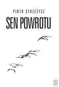 Sen powrot... - Piotr Strzeżysz -  Książka z wysyłką do Niemiec 