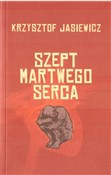Zobacz : Szept mart... - Krzysztof Jasiewicz
