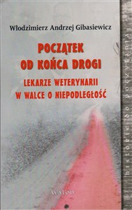 Bild von Początek od końca drogi Lekarze weterynarii w walce o niepodległość