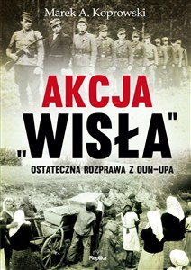 Bild von Akcja „Wisła” Ostateczna rozprawa z OUN-UPA