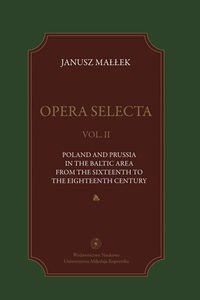 Obrazek Opera selecta Tom 2 Poland, Prussia in the Baltic area from the sixteenth to the eighteenth century