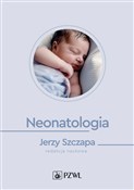 Polska książka : Neonatolog... - Jerzy Szczapa