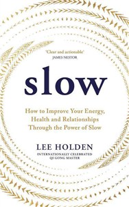 Bild von Slow How to Improve Your Energy, Health and Relationships Through the Power of Slow