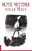 Polak Mały... - Piotr Mitzner -  Książka z wysyłką do Niemiec 