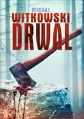 Drwal wyd.... - Michał Witkowski -  Książka z wysyłką do Niemiec 