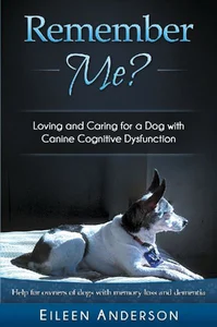 Bild von Remember Me? Loving and Caring for a Dog with Canine Cognitive Dysfunction
