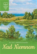 Zobacz : Nad Niemne... - Eliza Orzeszkowa