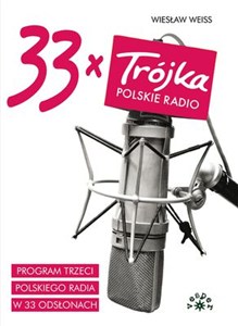 Obrazek 33 x Trójka Program Trzeci Polskiego Radia w 33 odsłonach