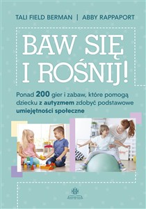 Bild von Baw się i rośnij Ponad 200 gier i zabaw, które pomogą dziecku z autyzmem zdobyć podstawowe umiejętności społeczne