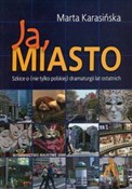 Ja miasto ... - Marta Karasińska -  Książka z wysyłką do Niemiec 