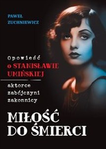Bild von Miłość do śmierci Opowieść o Stanisławie Umińskiej