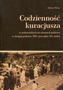 Bild von Codzienność kuracjusza w uzdrowiskach na ziemiach polskich w drugiej połowie XIX i początku XX wieku