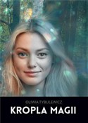 Polska książka : Kropla mag... - Oliwia Tybulewicz