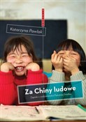 Za Chiny l... - Katarzyna Pawlak -  Książka z wysyłką do Niemiec 
