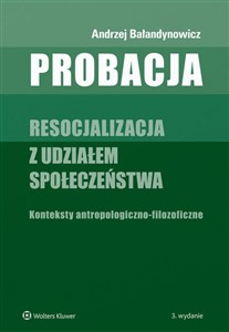 Bild von Probacja Resocjalizacja z udziałem społeczeństwa. Konteksty antropologiczno-filozoficzne
