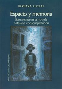 Bild von Espacio y memoria Barcelona en la novela catalana contemporanea