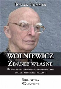 Bild von Wolniewicz zdanie własne Wywiad rzeka z najbardziej prawoskrętnym polskim profesorem filozofii