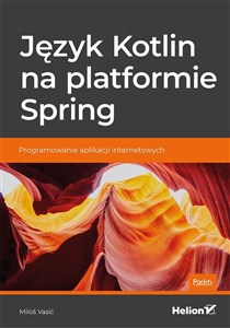 Obrazek Język Kotlin na platformie Spring Programowanie aplikacji internetowych