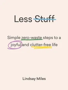 Bild von Less Stuff Simple zero-waste steps to a joyful and clutter-free life