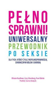 Bild von Pełnosprawni Uniwersalny przewodnik po seksie dla tych, którzy żyją z niepełnosprawnością, chronicznym bólem i chorobą.
