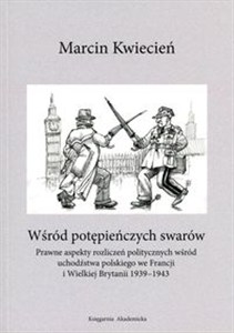 Bild von Wśród potępieńczych swarów Prawne aspekty rozliczeń politycznych wśród uchodźstwa polskiego we Francji i w Wielkiej Brytanii 19