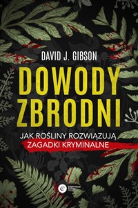Obrazek Dowody zbrodni Jak rośliny rozwiązują zagadki kryminalne