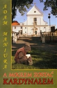 Bild von A mogłem zostać kardynałem