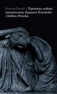 Bild von Tajemnica miłości romantycznej. Zygmunt Krasiński i Delfina Potocka