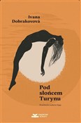 Książka : Pod słońce... - Ivana Dobrakovova