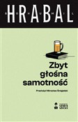 Polska książka : Zbyt głośn... - Bohumil Hrabal