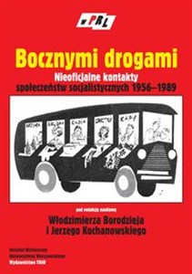 Obrazek Bocznymi drogami Nieoficjalne kontakty społeczeństw socjalistycznych 1956–1989