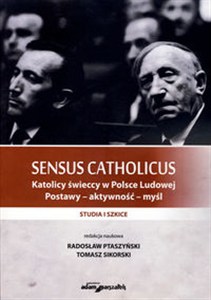 Bild von Sensus catholicus Katolicy świeccy w Polsce Ludowej. Postawy – aktywność – myśl