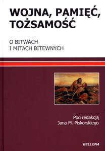 Obrazek Wojna pamięć tożsamość O bitwach i mitach bitewnych