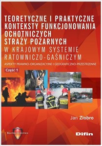 Bild von Teoretyczne i praktyczne konteksty funkcjonowania ochotniczych straży pożarnych w krajowym systemie Aspekty prawno-organizacyjne i geograficzno-przestrzenne. Część 1