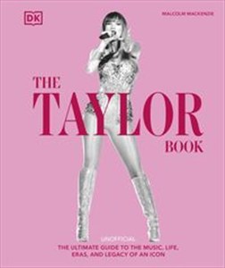 Bild von The Taylor Swift Book The Ultimate Guide to the Music, Life, Eras, and Legacy of an Icon
