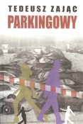 Parkingowy... - Tadeusz Zając -  Książka z wysyłką do Niemiec 