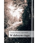 W dalszym ... - Cezary Maciej Dąbrowski -  Książka z wysyłką do Niemiec 