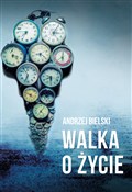 Walka o ży... - Andrzej Bielski -  fremdsprachige bücher polnisch 