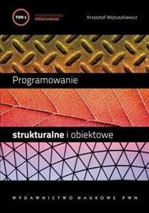 Obrazek Programowanie strukturalne i obiektowe T.1