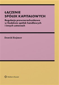 Bild von Łączenie spółek kapitałowych. Regulacje prawnorachunkowe w Kodeksie spółek handlowych i innych ustawach Regulacje prawnorachunkowe w Kodeksie spółek handlowych i innych ustaw