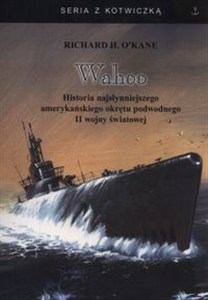 Bild von Wahoo Historia najsłynniejszego amerykańskiego okrętu podwodnego II wojny światowej