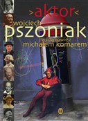 Aktor - Wojciech Pszoniak, Michał Komar - buch auf polnisch 
