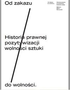 Bild von Od zakazu do wolności Historia prawnej pozytywizacji wolności sztuki