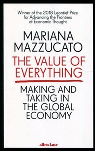 Obrazek The Value of Everything Making and taking in the global economy