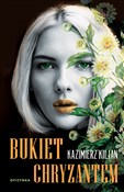 Zobacz : Bukiet chr... - Kazimierz Kiljan