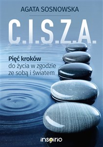 Obrazek C.I.S.Z.A. Pięć kroków do życia w zgodzie ze sobą i światem