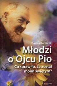 Obrazek Młodzi o Ojcu Pio Co sprawiło, że został moim świętym?