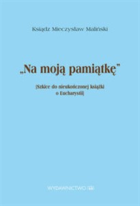 Bild von Na moją pamiątkę Szkice do nieukończonej książki o Eucharystii
