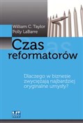 Polnische buch : Czas refor... - William C. Taylor, Polly LaBarre