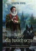 Książka : Tylko dla ... - Katarzyna Ryrych